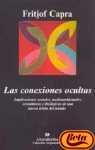 Portada del libro LAS CONEXIONES OCULTAS. IMPLICACIONES SOCIALES, MEDIOAMBIENTALES, ECONÓMICAS Y BIOLÓGICAS DE UNA NUEVA VISIÓN DEL MUNDO