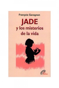 Portada del libro JADE Y LOS MISTERIOS DE LA VIDA