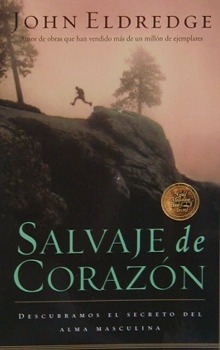 Portada del libro SALVAJE DE CORAZÓN: Descubramos el secreto del alma masculina