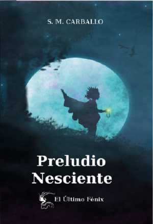 Portada del libro PRELUDIO NESCIENTE. El último Fénix