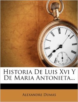 Portada de HISTORIA DE LUIS XVI Y DE MARÍA ANTONIETA