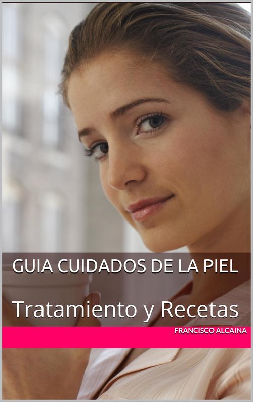 Portada de GUÍA CUIDADOS DE LA PIEL. Tratamientos y recetas