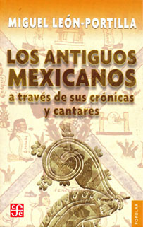 Portada del libro LOS ANTIGUOS MEXICANOS A TRAVÉS DE SUS CRÓNICAS Y CANTARES