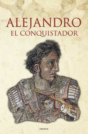 Portada del libro ALEJANDRO, EL CONQUISTADOR