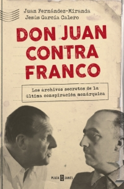 Portada del libro DON JUAN CONTRA FRANCO. Los papeles perdidos del régimen