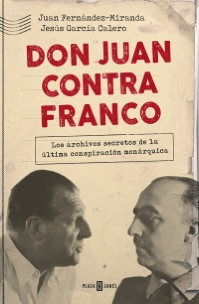 Portada de DON JUAN CONTRA FRANCO. Los papeles perdidos del régimen