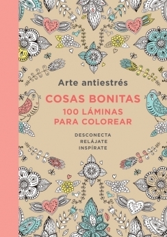 Portada de ARTE ANTIESTRÉS: COSAS BONITAS. 100 LÁMINAS PARA COLOREAR