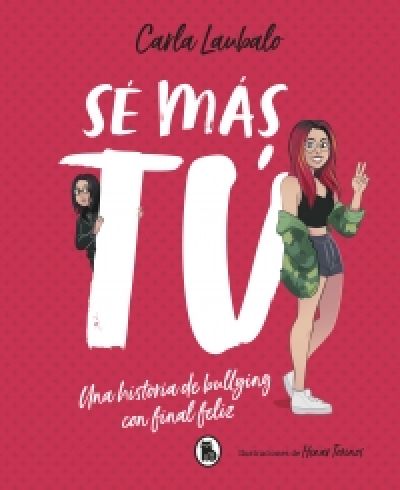 Portada del libro SÉ MÁS TÚ. Una historia de bullying con final feliz