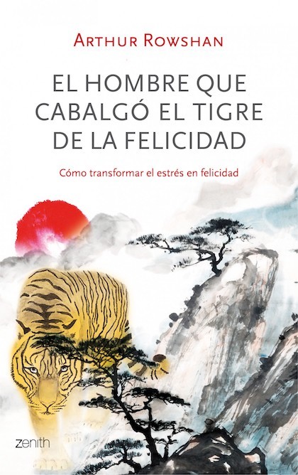 Portada del libro EL HOMBRE QUE CABALGÓ EL TIGRE DE LA FELICIDAD