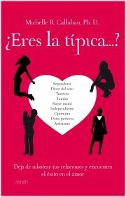 Portada de ¿ERES LA TÍPICA...? Deja de sabotear tus relaciones y encuentra el éxito en el amor