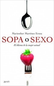 Portada del libro SOPA O SEXO. El dilema de la mujer actual