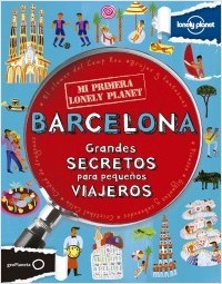 Portada del libro BARCELONA. Grandes secretos para pequeños viajeros (Mi primera Lonely Planet)