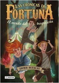 Portada del libro EL SECRETO DEL TRAPECISTA. Las Crónicas de Fortuna 1