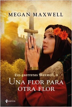 Portada de UNA FLOR PARA OTRA FLOR. Las guerreras Maxwell 4