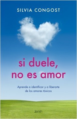 Portada de SI DUELE, NO ES AMOR. Aprende a identificar y a liberarte de los amores tóxicos