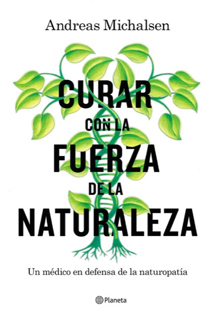 Portada del libro CURAR CON LA FUERZA DE LA NATURALEZA. Un médico en defensa de la naturopatía