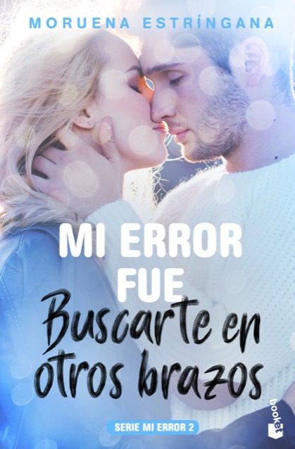 Portada de MI ERROR FUE BUSCARTE EN OTROS BRAZOS. Mi error 2