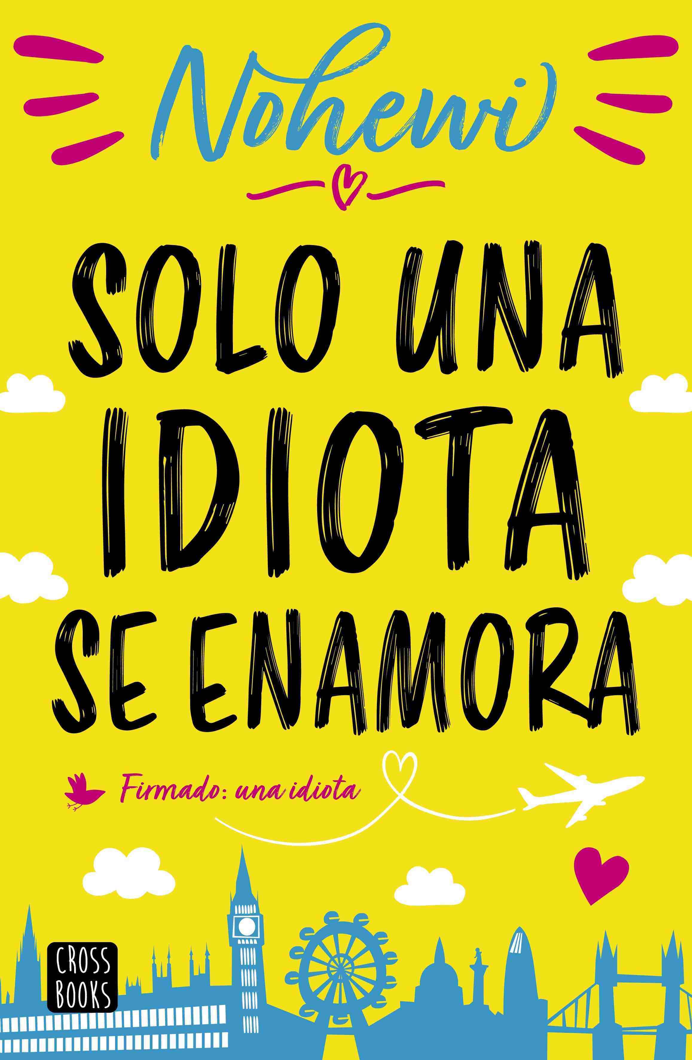 Portada de SOLO UNA IDIOTA SE ENAMORA