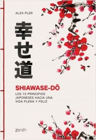 Portada del libro SHIAWASE-DO. Los 15 principios japoneses hacia una vida plena y feliz