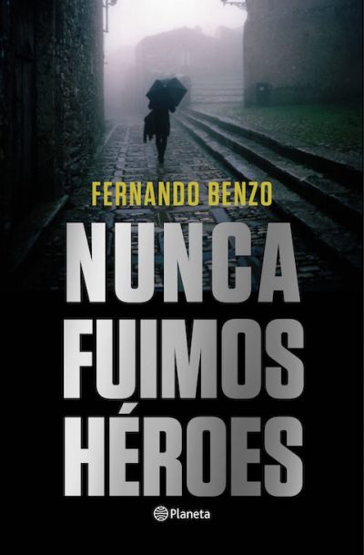 Portada de NUNCA FUIMOS HÉROES