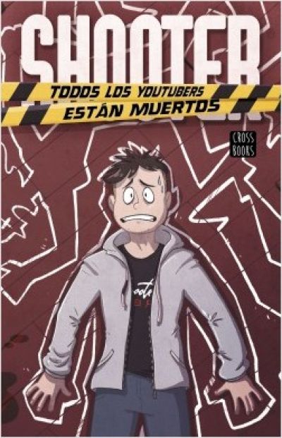 Portada del libro SHOOTER. TODOS LOS YOUTUBERS ESTÁN MUERTOS