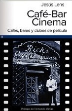 Portada del libro CAFÉ-BAR CINEMA: CAFES, BARES Y CLUBES DE PELICULA