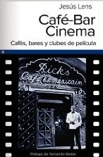 Portada de CAFÉ-BAR CINEMA: CAFES, BARES Y CLUBES DE PELICULA