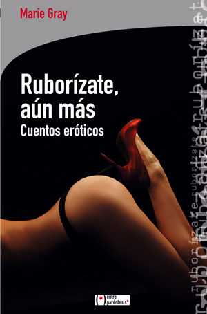 Portada del libro RUBORIZATE AÚN MÁS. Cuentos eróticos