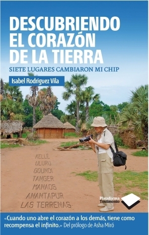 Portada del libro DESCUBRIENDO EL CORAZÓN DE LA TIERRA. Siete lugares cambiaron mi chip