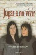 Portada del libro JUGAR A NO VIVIR