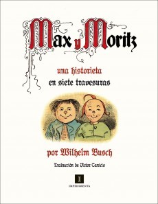 Portada del libro MAX Y MORITZ. Una historieta en siete travesuras