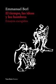 Portada del libro EL TIEMPO, LAS IDEAS Y LOS HOMBRES. Ensayos escogidos