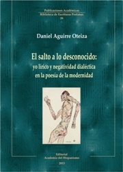 Portada del libro EL SALTO A LO DESCONOCIDO: Yo lírico y negatividad dialéctica en la poesía de la modernidad