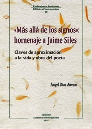 Portada del libro «MÁS ALLÁ DE LOS SIGNOS»: HOMENAJE A JAIME SILES. Claves de aproximación a la vida y obra del poeta