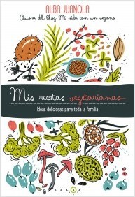 Portada del libro MIS RECETAS VEGETARIANAS. Ideas deliciosas para toda la familia