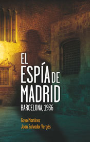 Portada del libro EL ESPÍA DE MADRID, BARCELONA 1936