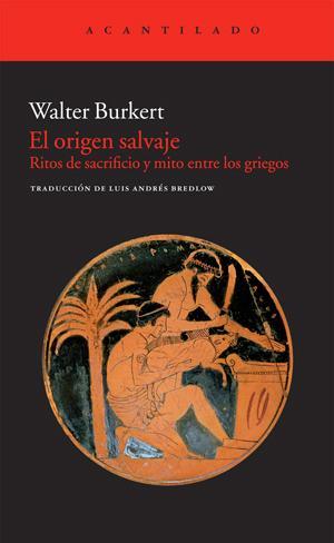 Portada del libro EL ORIGEN SALVAJE. Ritos de sacrificio y mito entre los griegos