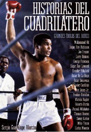 Portada de HISTORIAS DEL CUADRILÁTERO. Grandes ídolos del boxeo