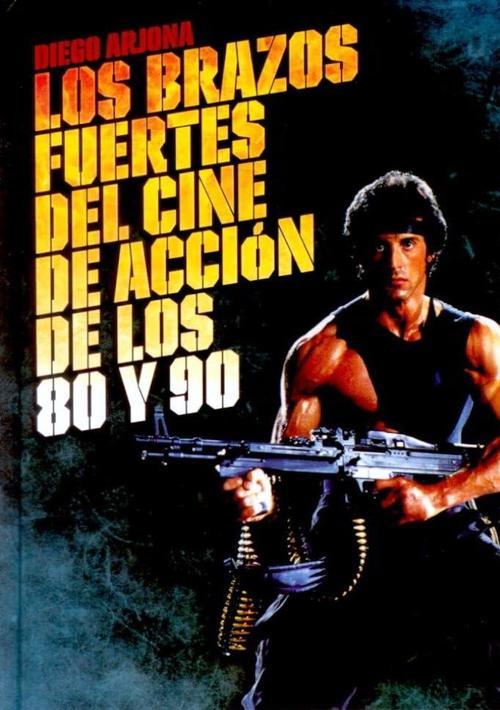 Portada del libro LOS BRAZOS FUERTES DEL CINE DE ACCIÓN DE LOS 80 Y 90