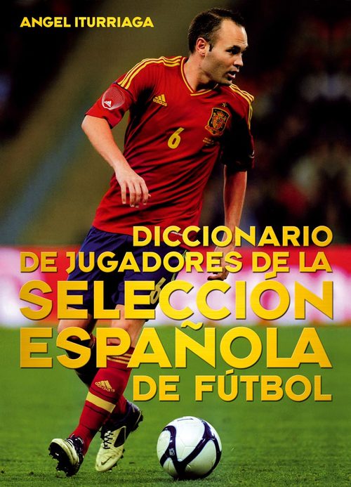Portada de DICCIONARIO DE JUGADORES DE LA SELECCIÓN ESPAÑOLA DE FÚTBOL