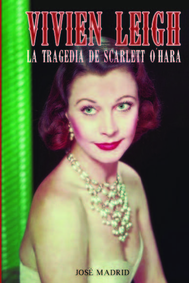 Portada de VIVIEN LEIGH. La tragedia de Scarlett O´Hara