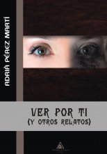 Portada del libro VER POR TI y otros relatos