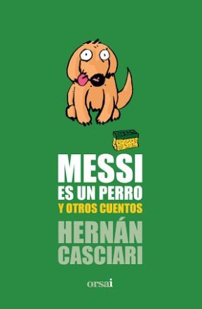 Portada del libro MESSI ES UN PERRO Y OTROS CUENTOS