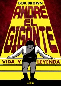 Portada de ANDRÉ EL GIGANTE. Vida y leyenda