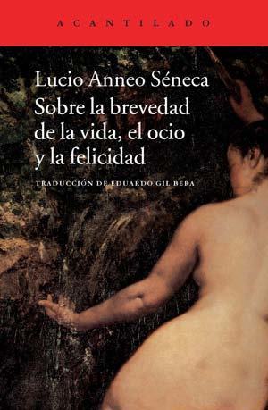 Portada del libro SOBRE LA BREVEDAD DE LA VIDA, EL OCIO Y LA FELICIDAD