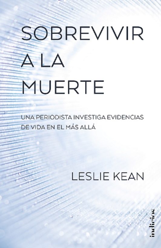 Portada de SOBREVIVIR A LA MUERTE. Una periodista investiga evidencias de vida en el más allá