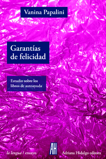 Portada del libro GARANTÍAS DE FELICIDAD. Estudio sobre los libros de autoayuda