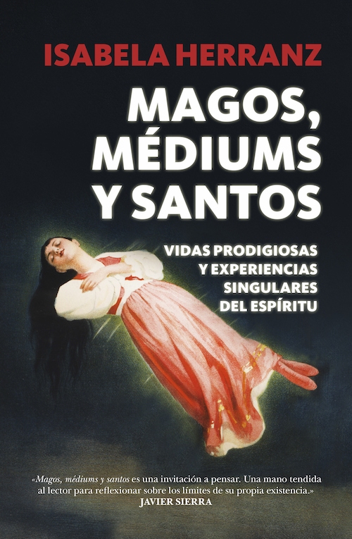 Portada del libro MAGOS, MÉDIUMS Y SANTOS. Vidas prodigiosas y experiencias singulares del espíritu