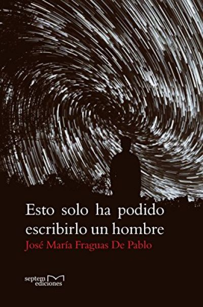 Portada del libro ESTO SOLO HA PODIDO ESCRIBIRLO UN HOMBRE