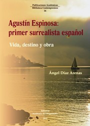 Portada de AGUSTÍN ESPINOSA: PRIMER SURREALISTA ESPAÑOL. Vida, destino y obra